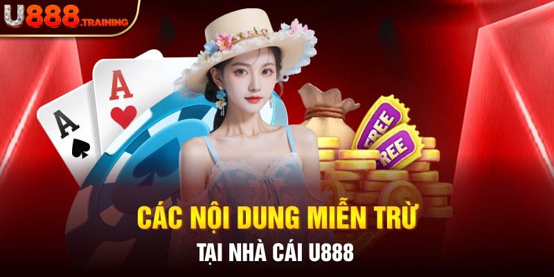 Tìm hiểu các nội dung được miễn trừ trách nhiệm U888