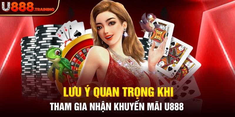 Những lưu ý cần thiết khi tham gia chương trình khuyến mãi nhà cái U888