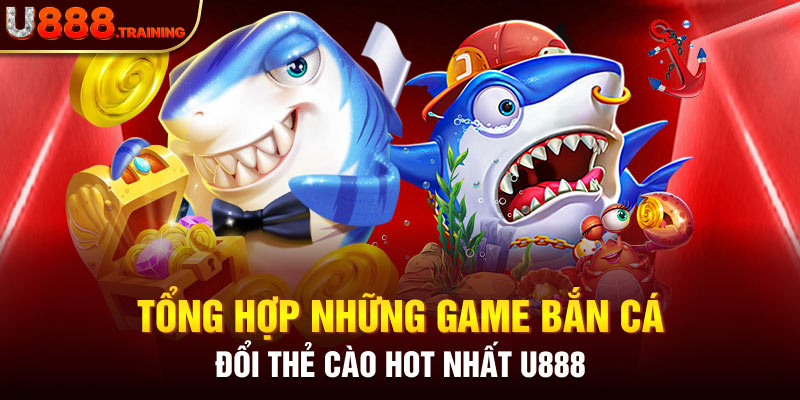 Top cấc game bắn cá đổi thẻ cào tại U888